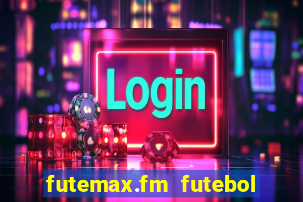 futemax.fm futebol ao vivo